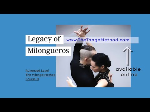 THE MILONGA METHOD III - The Legacy Of Milongueros