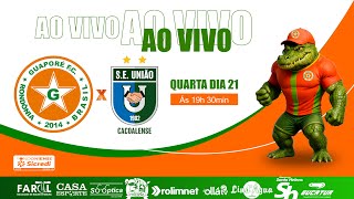 GUAPORÉ F.C. X UNIÃO CACOALENSE  |  CAMPEONATO RONDONIENSE SICRED 2026