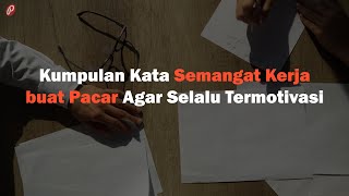 Download lagu Kumpulan Kata Semangat Kerja buat Pacar Agar Selalu Termotivasi mp3