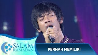 Lagunya Buat Menitikan Air Mata, D'Masiv [PERNAH MEMILIKI] - Salam Ramadan (10/6)