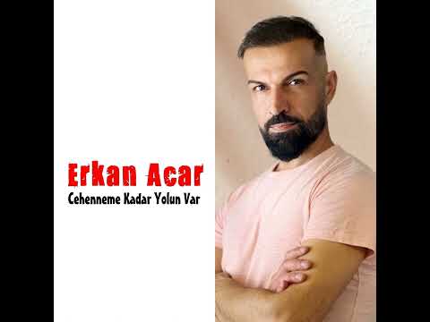Erkan Acar - Cehenneme Kadar Yolu Var (Official Audio)