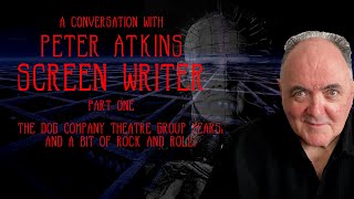 Peter Atkins Interviews Part 1 - Peter Chats About His Early Introduction to Theatre & Clive Barker