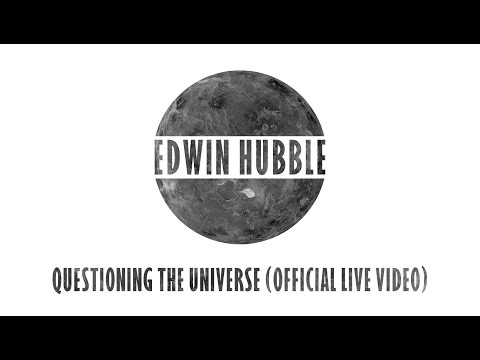Edwin Hubble - Questioning The Universe (Official Live Video)