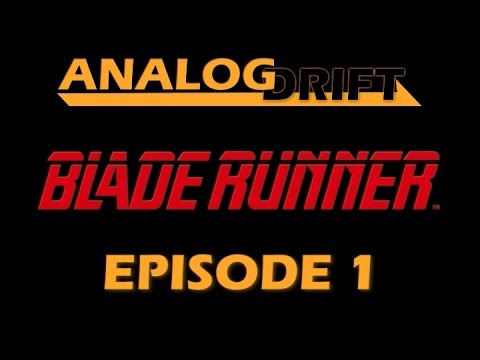 Analog Drift: Let's Play Blade Runner Ep. 1