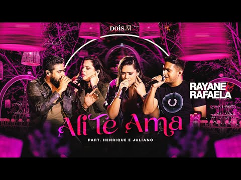 Rayane e Rafaela - Ali Te Ama feat. @HenriqueeJuliano  (Vídeo Oficial)