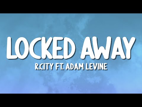R. City - Locked Away (ft. Adam Levine) (Lyrics)