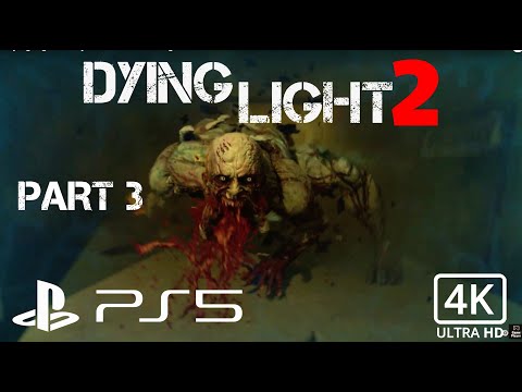 Dying Light 2  Stay Human Gameplay Walkthrough Part 3 PS5 4K
