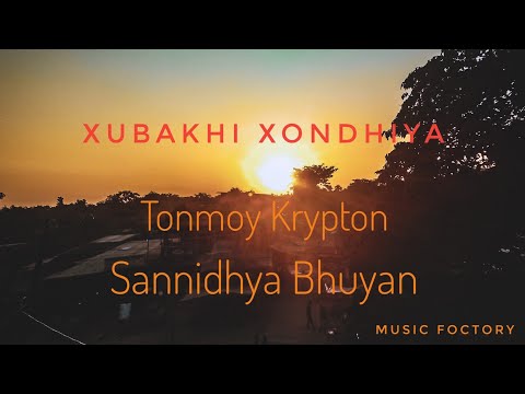 Xubakhi Xondhi _ Assamese EDM Official Song Tonmoy Krypton, Sannidhya Bhuyan