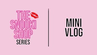Mini Vlog | The Snooki Shop Series