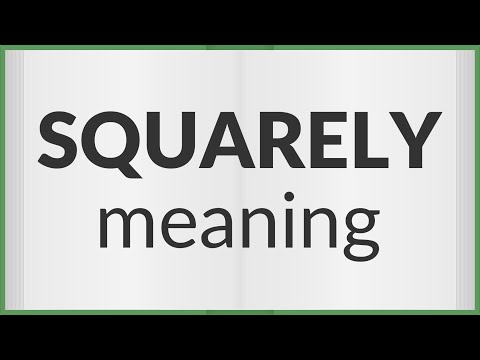 Squarely | meaning of Squarely