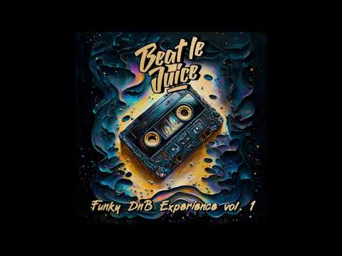 Beat Le Juice - Funky DnB Experience vol. 1 [Drum and Bass mix]