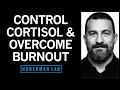 How To Control Your Cortisol Overcome Burnout