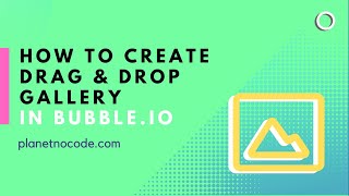 How to create a drag and drop gallery in Bubble thumbnail