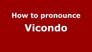 How to pronounce Vicondo