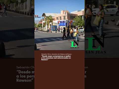 “Desde mayo comenzamos a multar a los personas mal estacionados en Rawson”