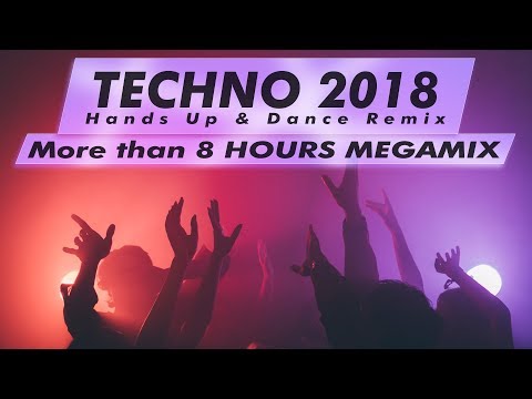 TECHNO 2018 more than 8 HOURS Best Hands Up Remix MEGAMIX