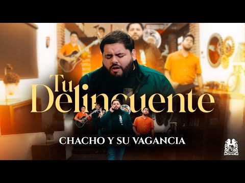 Chacho y Su Vagancia - Tu Delincuente [Official Video]