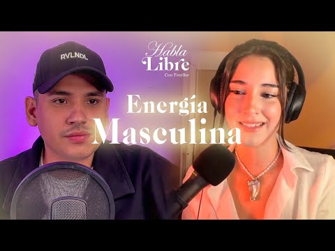 Como Sanar tu Energía Masculina | Habla Libre Podcast con Invitado Jupo de Revelandolo.