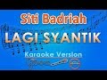 Siti Badriah - Lagi Syantik (Karaoke Lirik Tanpa Vokal) by GMusic