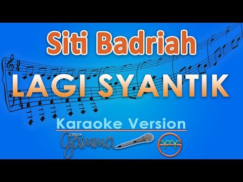Siti Badriah - Lagi Syantik (Karaoke Lirik Tanpa Vokal) by GMusic