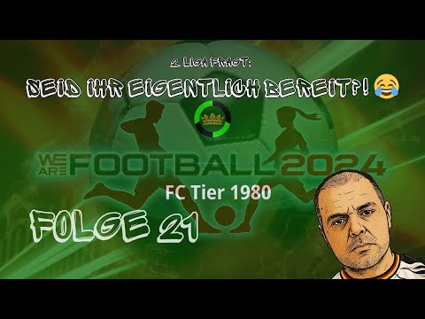 Mittendrin in der 2. Liga! Reicht unsere Stärke – und reichen die Finanzen?! | We Are Football 2024