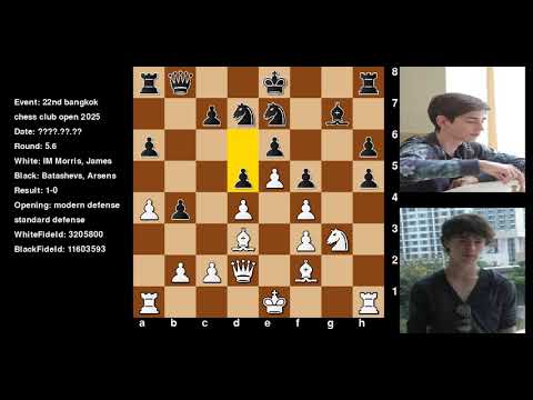 Morris James Vs Batashevs Arsens 22Nd Bangkok Chess Club Open 2025 Round 5