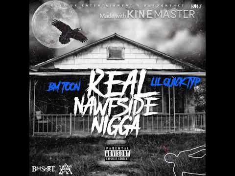 TYP LilQuick - Real Nawfside Nigga Ft BM Toon