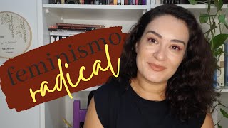 FEMINISMO RADICAL / VERTENTES FEMINISTAS