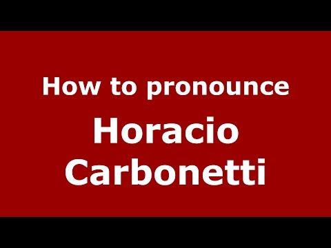 How to pronounce Horacio Carbonetti (Spanish/Argentina) - PronounceNames.com
