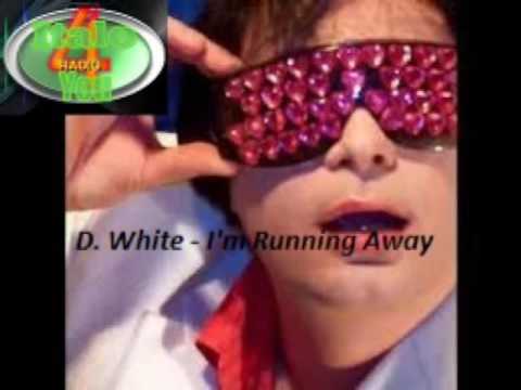 D. White - I'm Running Away