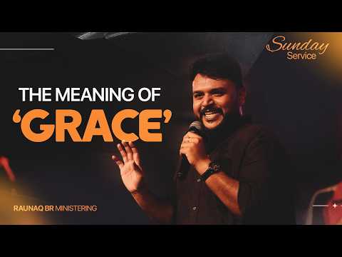 || RAUNAQ BR (MINISTERING) THE MEANING OF GRACE  || FEBRUARY 15, 2026 ||
