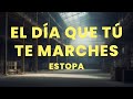 Estopa - El día que tú te marches (Letra/Lyrics)