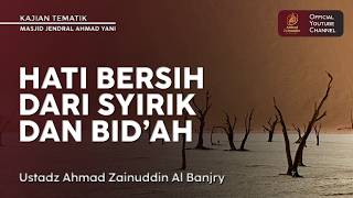 Download lagu Hati Bersih Dari Syirik Dan Bid’ah - Ustaz Ahmad Zainuddin Al Banjary mp3
