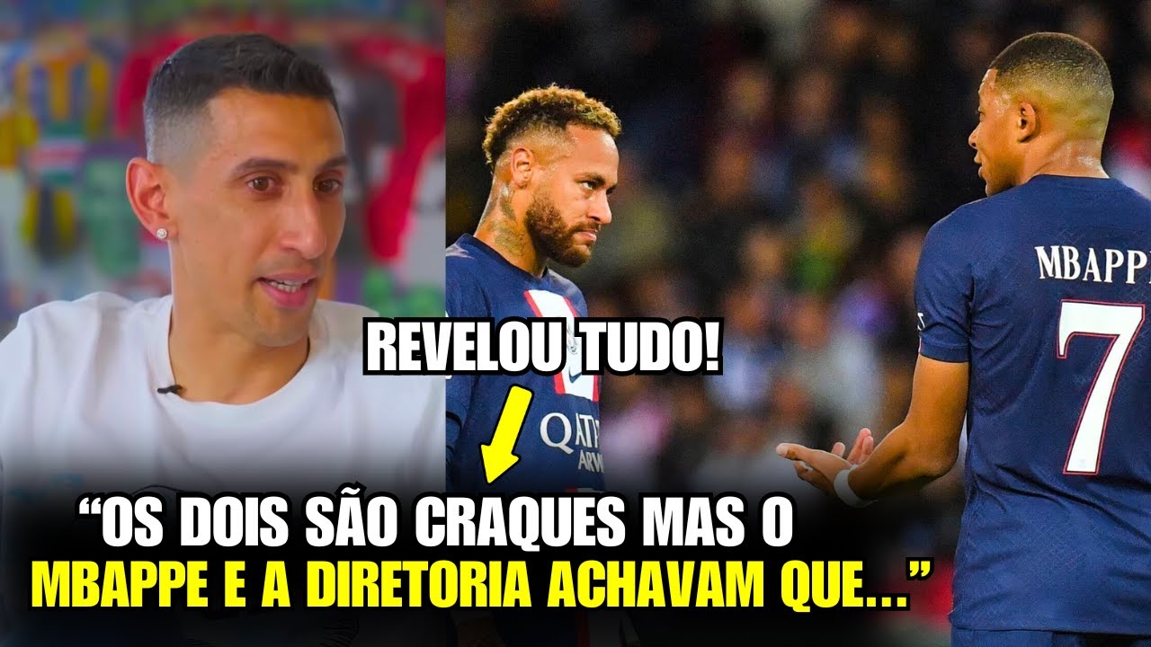 🚨 EITA! Olha o que o DI MARIA REVELOU SOBRE A TRETA NEYMAR E MBAPPE!