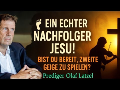 👣 Ein echter Nachfolger Jesu 🤴👸Bist du bereit, zweite Geige zu spielen? Predigt Olaf Latzel #jesus