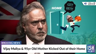 Vijay Mallya & 95yr Old Mother Kicked Out of their Home