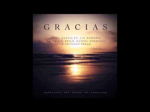 Gracias - Erick Martiz ft. Jay Romero, Stilo, L.U.C.I.O, Daniel Zorrilla & Anthony Fresh