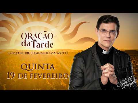ORAÇÃO DA TARDE | 19/02/2026 | @PadreManzottiOficial