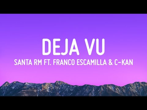 Santa RM - Deja Vu ft. Franco Escamilla & C-Kan (Letra/Lyrics)