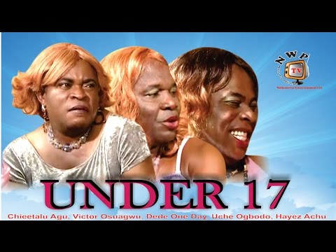 Under17  -  Nigerian Nollywood Movie