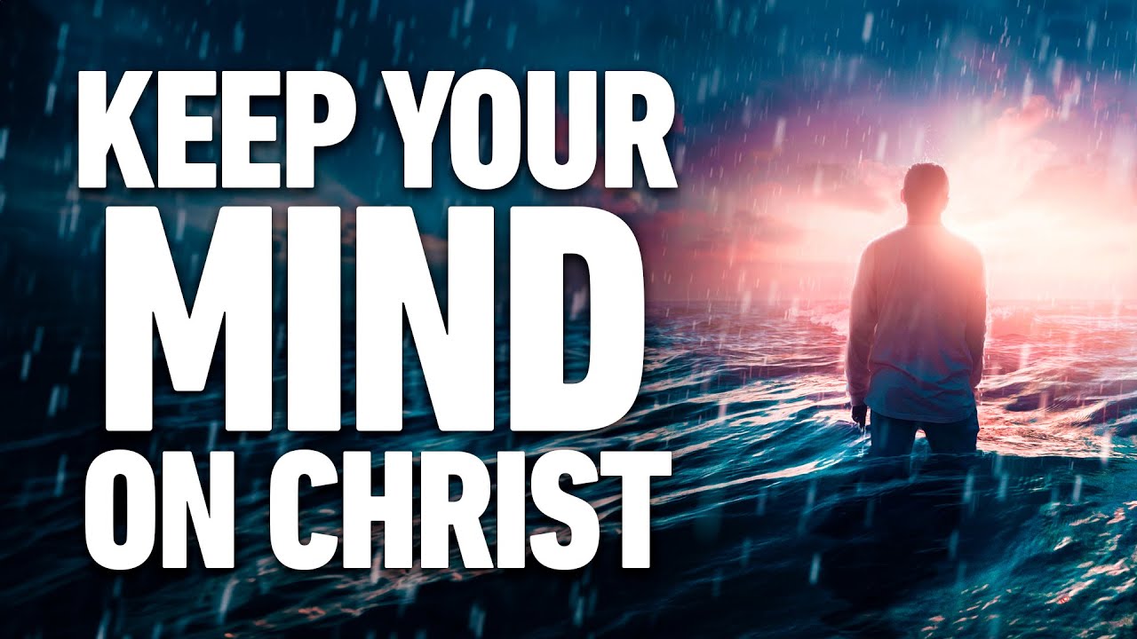 KEEP YOUR MIND ON GOD | Give it to God and Free Your Mind from Worries