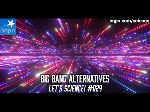 Big Bang Alternatives - Let's Science!