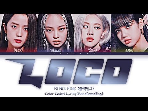 How would BLACKPINK sing 'LOCO' by ITZY (Color Coded Lyrics + Line distribution)