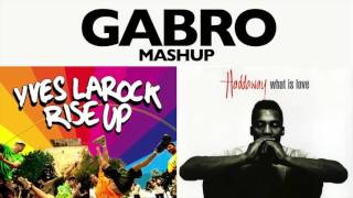 Yves Larock vs Haddaway - Rise up Love (Gabro Mashup)