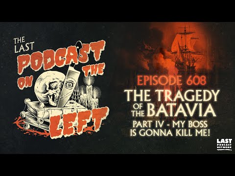 Episode 608: The Tragedy of the Batavia Part IV - My Boss Is Gonna Kill Me!