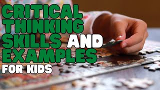 Critical Thinking Skills and Examples for Kids | Solve a problem using critical thinking!