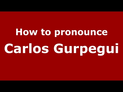 How to pronounce Carlos Gurpegui (Spain/Spanish) - PronounceNames.com
