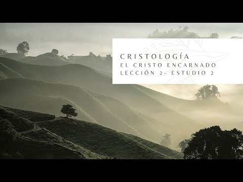 Cristología - El Cristo Encarnado L2-  Las características de su humanidad E2