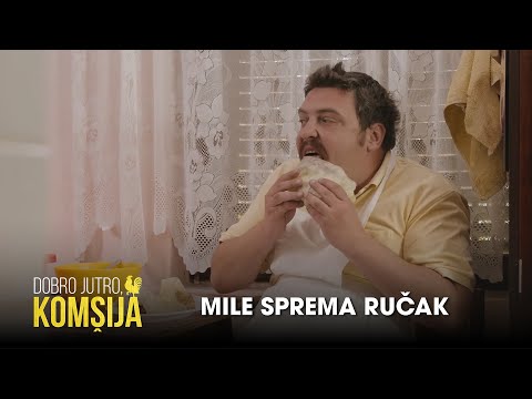 MILE SPREMA RUČAK - DOBRO JUTRO, KOMŠIJA (SEZONA 3)