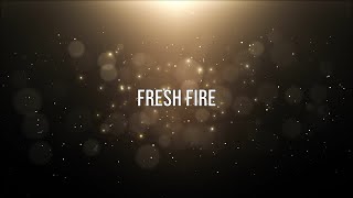 Fresh Fire - Reprise